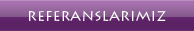 Referanslarımız